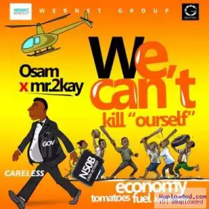 Osam - We Can’t Kill Ourself (ft. Mr 2kay)
